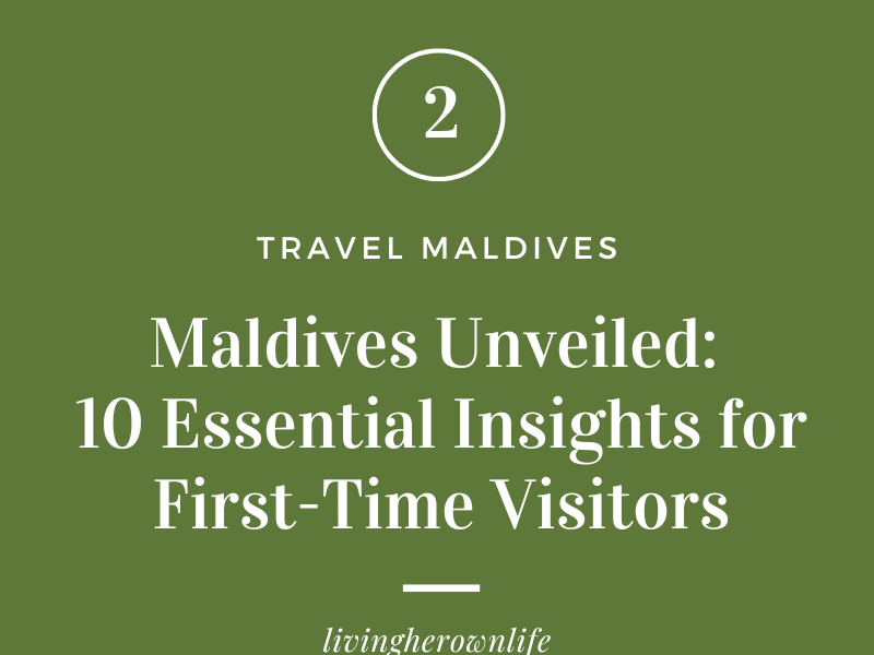 Maldives Unveiled: 10 Essential Insights for First-Time Visitors